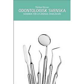 Odontologisk svenska: Handbok för utländska tandläkare