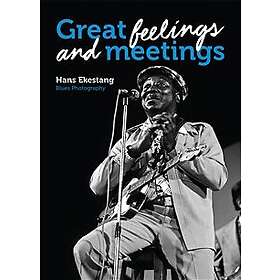Great Feelings and Meetings: Blues Photography by Hans Ekestang