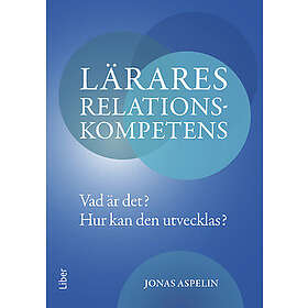 Lärares relationskompetens: Vad är det? hur kan den utvecklas?