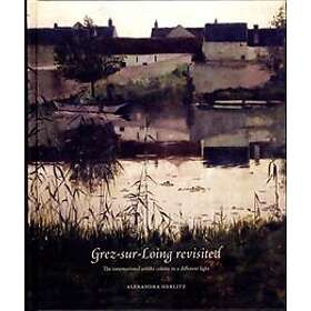 Grez-sur-Loing revisited: The int/l artists' colony in a different light