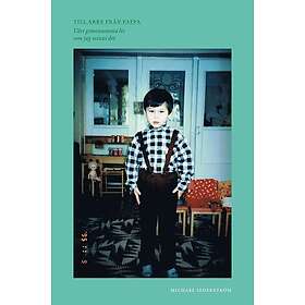 Till Arre från pappa: Vårt gemensamma liv som jag minns det