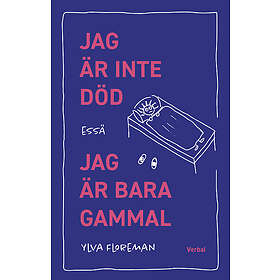 Jag är inte död, jag är bara gammal