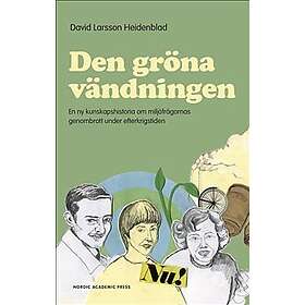 Den gröna vändningen: En ny kunskapshistoria om miljöfrågornas genombrott under efterkrigstiden