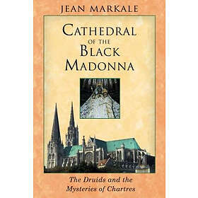 Cathedral Of The Black Madonna: The Druids & The Mysteries O