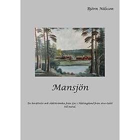 Mansjön: En berättelse och släktkrönika från Los i Hälsingland från 1600-talet till nutid