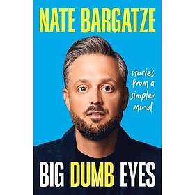 Big Dumb Eyes: Stories from a Simpler Mind