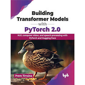 Building Transformer Models with PyTorch 2,0 (häftad, eng)