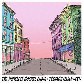 The Homeless Gospel Choir, Teenage Halloween The Homeless Gospel Choir • Teenage