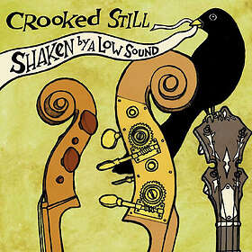 Crooked Still Shaken By A Low Sound LP/Vinyl