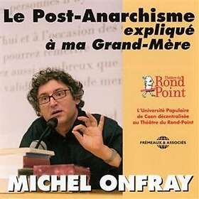 Michel Onfray Le Postanarchisme Explique A Ma Grandmere CD