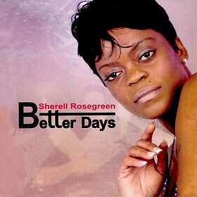 Sherell Rosegreen Better Days CD