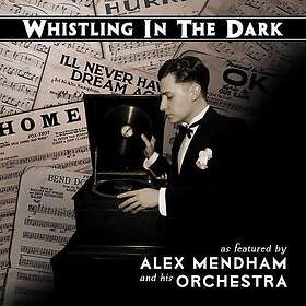 Alex Mendham & His Orchestra Whistling In The Dark CD