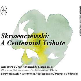 Warsaw Philharmonic Orchestra, Warsaw National Philharmonic Choir, Stanislaw Skrowaczewski Skrowaczewski: A Centennial Tribute CD
