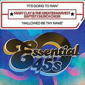 Mary & The Greater Harvest Baptist Church Clay It's Going To Rain Hallowed Be Th