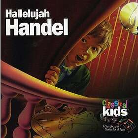 Classical Kids Hallelujah Handel: Classical Kids CD