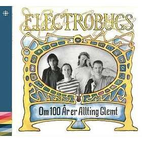 Electrobugs Om 100 År Er Allting Glemt CD
