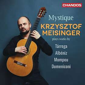 Krzysztof Meisinger, Carlo Domeniconi Albeniz, Domeniconi, Mompou & Tarrega: Mystique CD