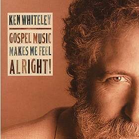 Ken Whiteley Gospel Music Makes Me Feel Alright CD