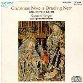 Sneak's Noyse Christmas Now Is Drawing Near: Engl Folk Carols CD
