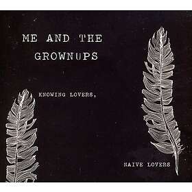 Me & The Grownups Knowing Lovers Naive Lovers CD