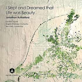 English Chamber Orchestra, London Voices, Ben Parry, Jonathan Rutherford Rutherford: I Slept & Dreamed that Life was Beauty CD