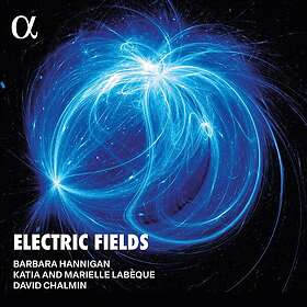 Barbara Hannigan, Katia & Marielle Labeque, David Chalmin Electric Fields CD