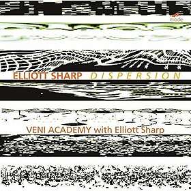 Veni Academy, Elliott Sharp Dispersion CD