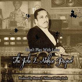 John L. Nelson Don't Play With Love The John L. Nelson Project CD