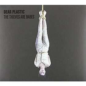 Dear Plastic Thieves Are Babes CD