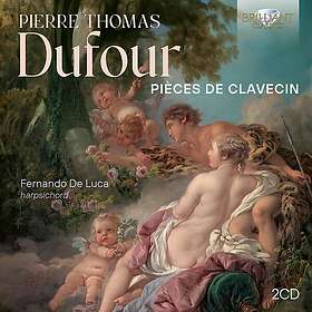 Fernando De Luca, PierreThomas Dufour Dufour: Pièces de Clavecin CD