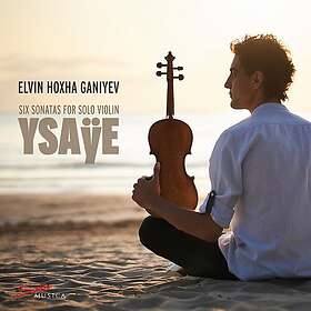 Elvin Hoxha Ganiyev Ysaye: Six Sonatas for Solo Violin CD