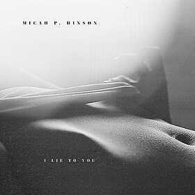 Micah P. Hinson I Lie To You CD