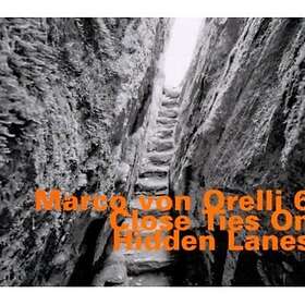 Marco Von Orelli Close Ties On Hidden Lanes CD