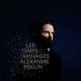 Alexandre Poulin Les Temps Sauvages CD
