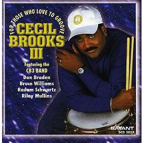 Cecil Brooks III For Those Who Love To Groove CD