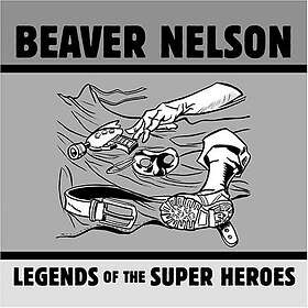 Beaver Nelson Legends Of The Super Heroes CD