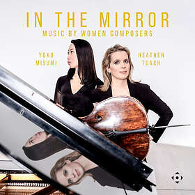 Heather Tuach, Yoko Misumi In the Mirror Music by Women Composers CD