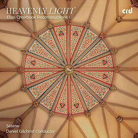 Selene, Daniel Gilchrist Heavenly Light Eton Choirbook Reconstructions I CD