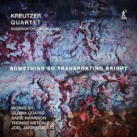 Kreutzer Quartet, Roderick Chadwick Something So Transporting Bright CD