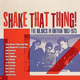 Diverse Blues Shake That Thing The Blues In Britain 19631973 CD