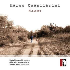 Quagliarin, Dedalo Ensemble, Bergamelli, Parisi Marco Quagliarini: Riflesso CD