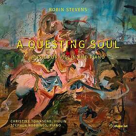Christine Townsend, Stephen Robbings Robin Stevens: A Questing Soul Music for Violin & Piano CD