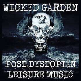Wicked Garden Post Dystopian Leisure Music CD