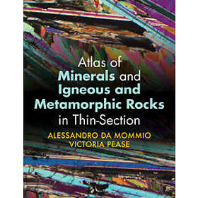 Atlas of Minerals and Igneous and Metamorphic Rocks in Thin-Section