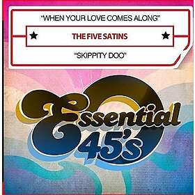 The Five Satins When Your Love Comes Along Skippity Doo CD