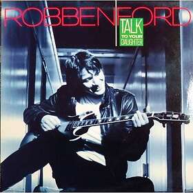Robben Ford Talk To Your Daughter CD
