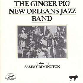 Ginger Pig New Orleans Jazz Band Featuring Sammy Rimigton CD