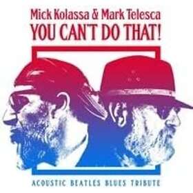 Mick Kolassa You Can't Do That CD
