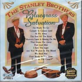 The Stanley Brothers Bluegrass Salvation: I'm Ready To Go CD