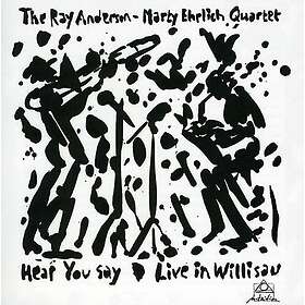Ray Anderson Mehrlich Qrt Hear You Say CD